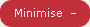 Minimise